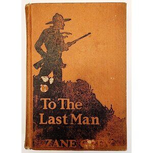 1923 To The Last Man Zane Grey Illustrated Movie Edition Western Vintage HC WHBS
